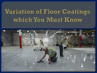 variation of floor coatings which you must know