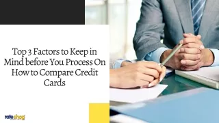 Top 3 Factors to Keep in Mind before You Process On How to Compare Credit Cards