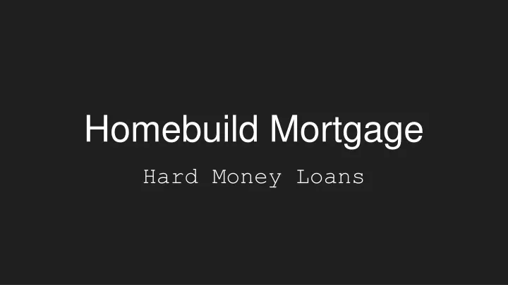 homebuild mortgage