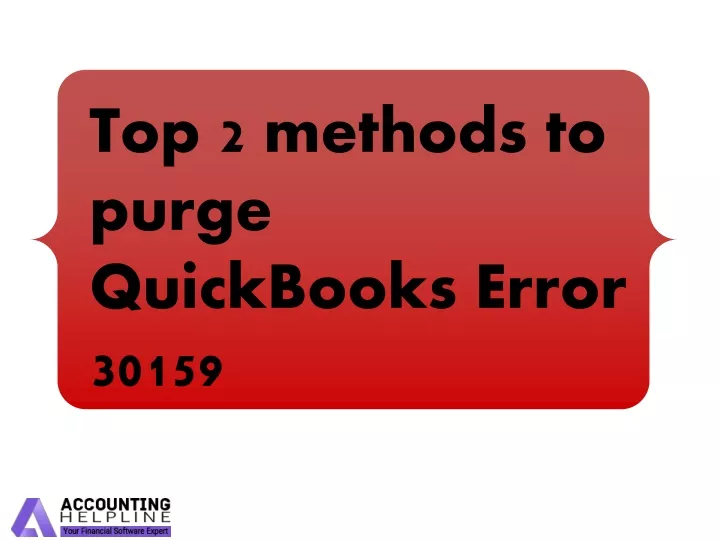 top 2 methods to purge quickbooks error 30159