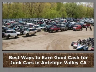 Earn Good Cash for Junk Cars in Antelope Valley CA