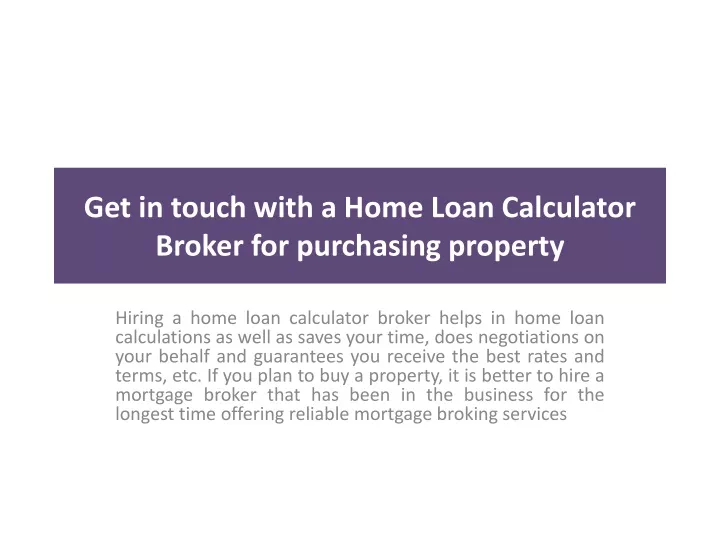 get in touch with a home loan calculator broker for purchasing property