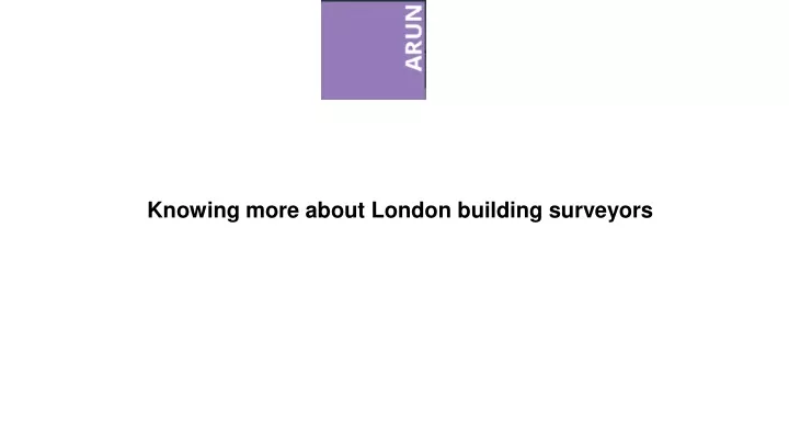 knowing more about london building surveyors
