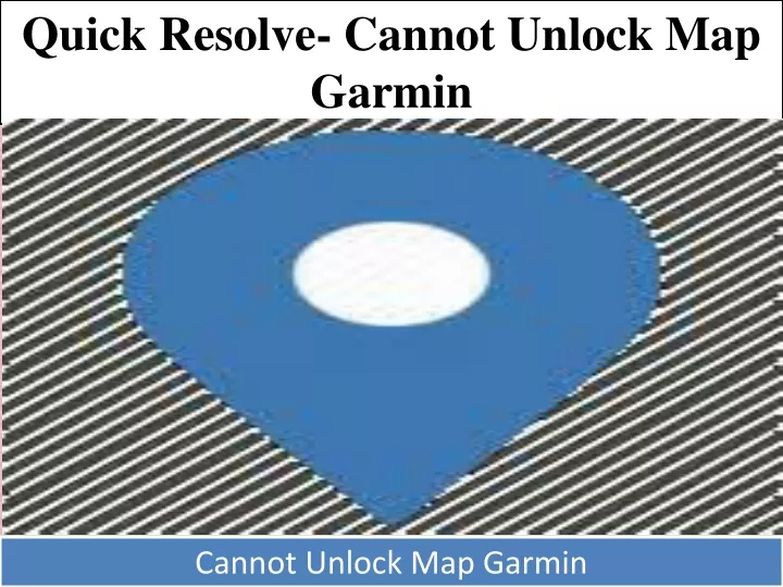quick resolve cannot unlock map garmin