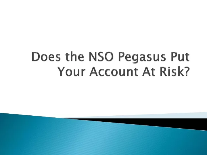 does the nso pegasus put your account at risk