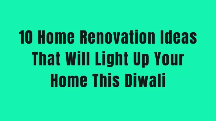 10 home renovation ideas that will light up your
