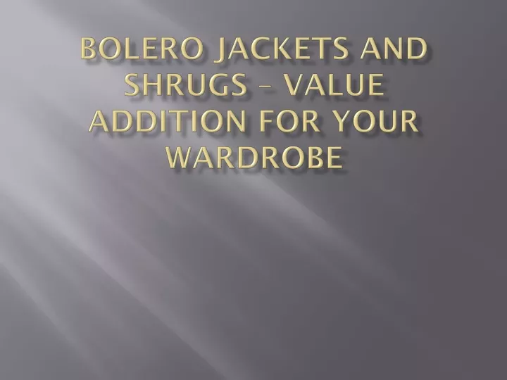 bolero jackets and shrugs value addition for your wardrobe