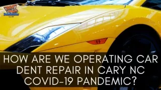 How Are We Operating Car Dent Repair in Cary NC COVID-19 Pandemic?
