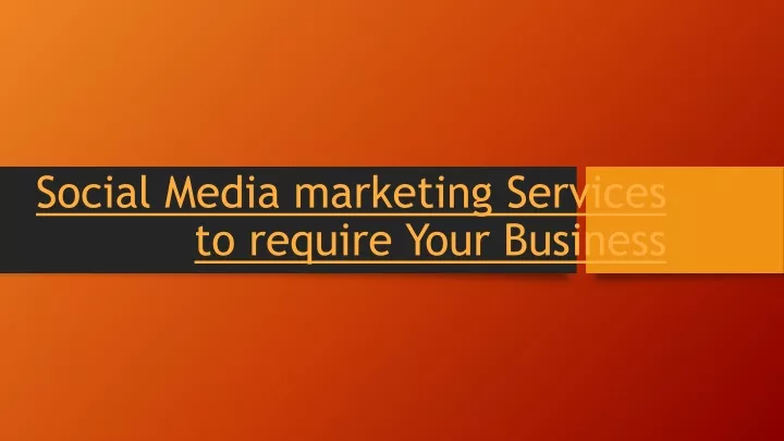 social media marketing services to require your business