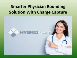 smarter physician rounding solution with charge capture