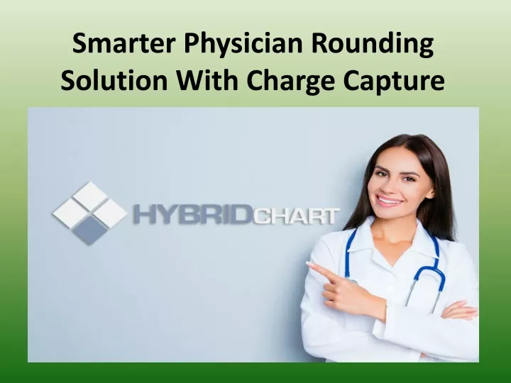 smarter physician rounding solution with charge capture