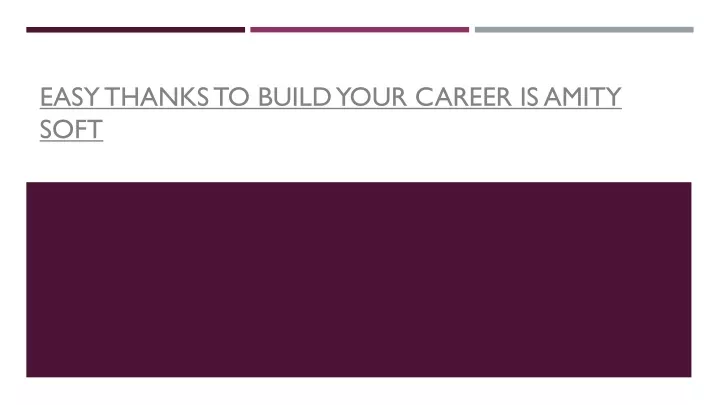 easy thanks to build your career is amity soft