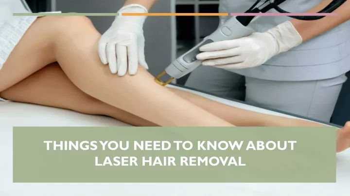 things you need to know about laser hair removal
