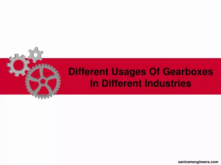 different usages of gearboxes in different