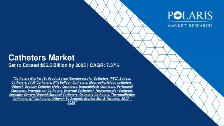catheters market set to exceed 56 5 billion by 2025 cagr 7 37