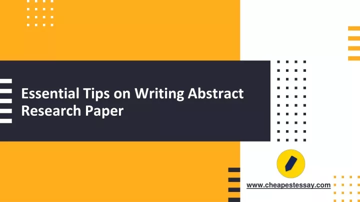 essential tips on writing abstract research paper