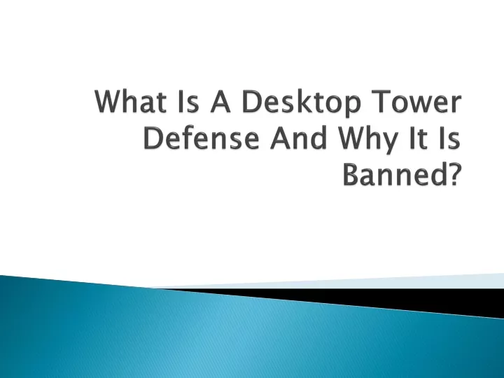 what is a desktop tower defense and why it is banned