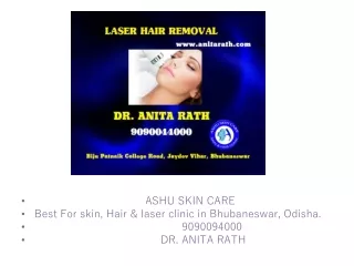 Ashu Skin Care - Best Laser Hair Removal Skin Clinic in Bhubaneswar Odisha.