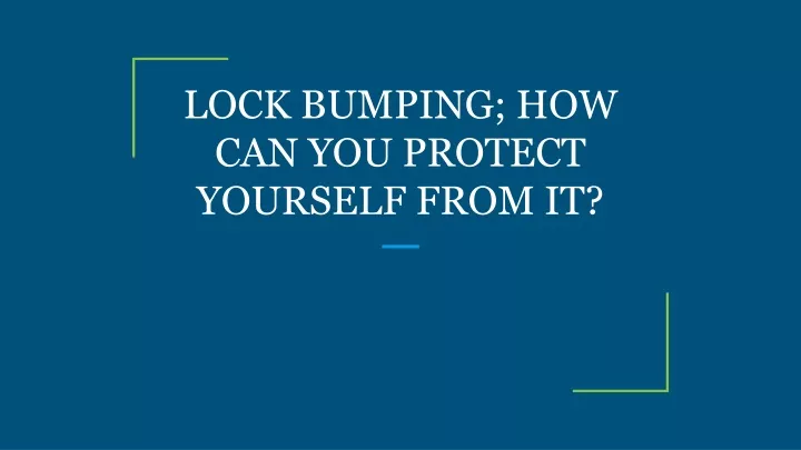 lock bumping how can you protect yourself from it