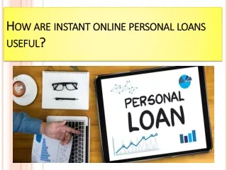How are instant online personal loans useful?