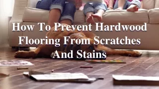 How To Prevent Hardwood Flooring From Scratches And Stains