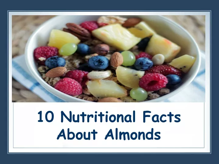 10 nutritional facts about almonds