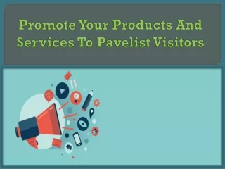 Promote Your Products And Services To Pavelist Visitors