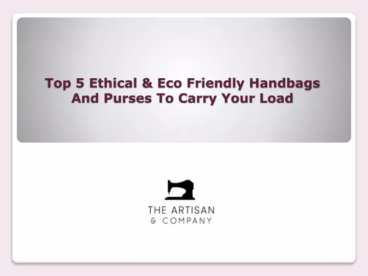 top 5 ethical eco friendly handbags and purses