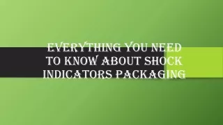 Everything you need to know about Shock Indicators Packaging