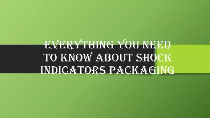 everything you need to know about shock indicators packaging