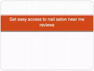 get easy access to nail salon near me reviews
