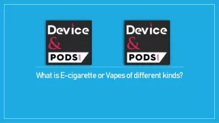 What are E-cigarette or Vapes of different kinds
