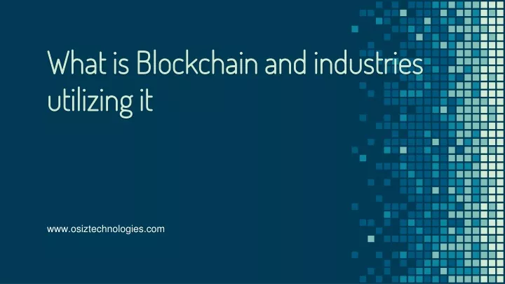 what is blockchain and industries utilizing it