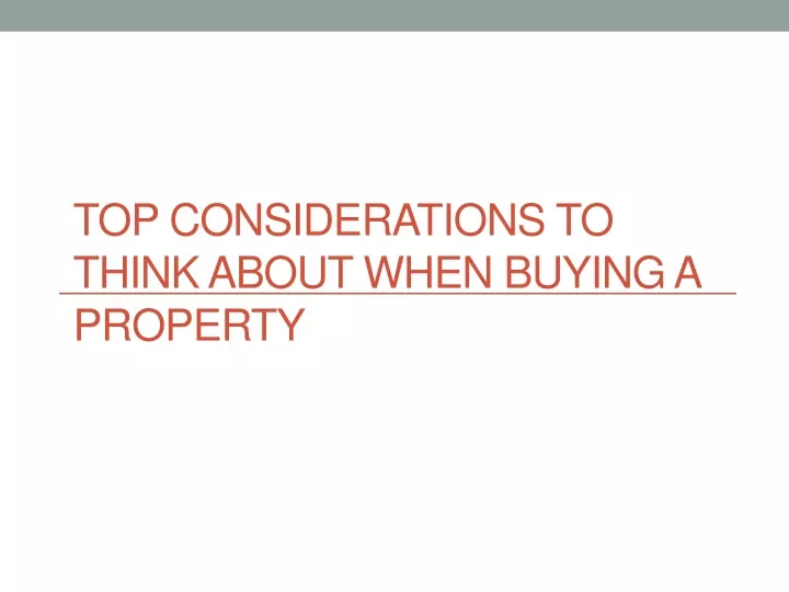 top considerations to think about when buying a property