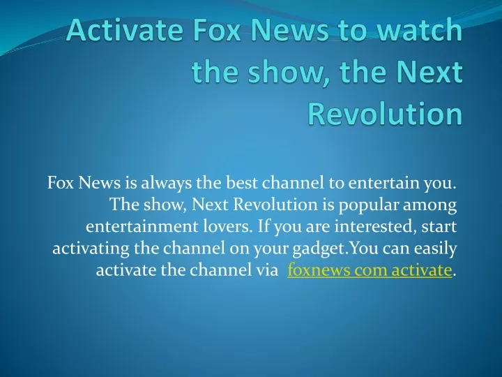 activate fox news to watch the show the next revolution