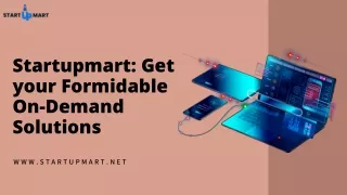 startupmart get your formidable on demand