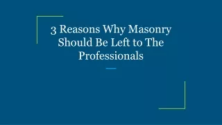 3 reasons why masonry should be left to the professional s