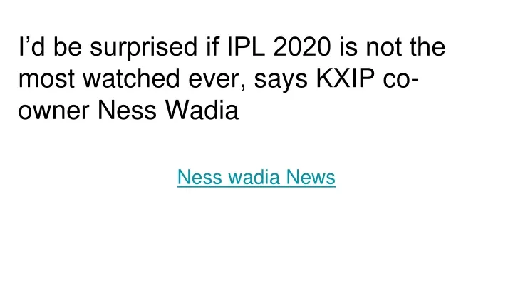 ness wadia news