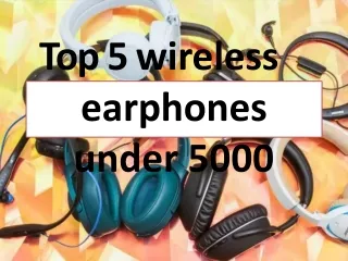 Top 5 wireless earphones under 5000