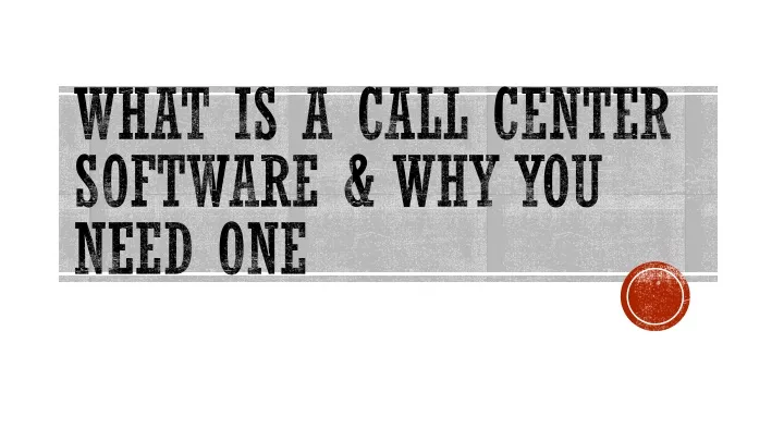 what is a call center software why you need one