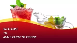 welcome to maui farm to fridge