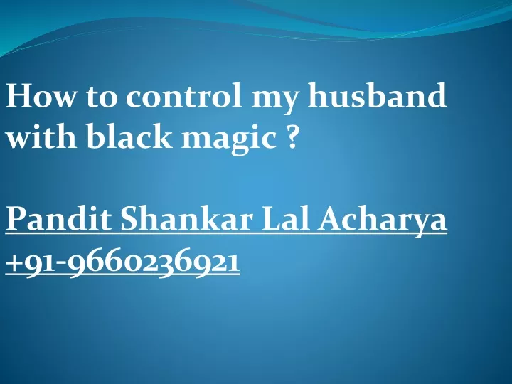 how to control my husband with black magic pandit