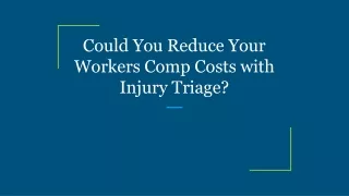 could you reduce your workers comp costs with injury triage