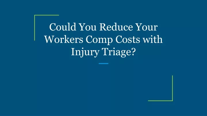could you reduce your workers comp costs with injury triage