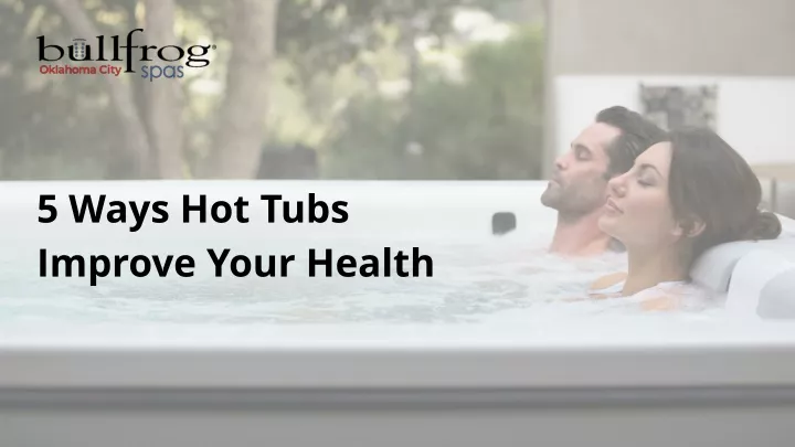 5 ways hot tubs improve your health