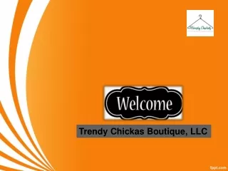 Trendy Chickas Boutique, LLC