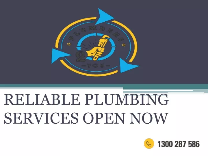 reliable plumbing services open now