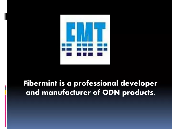 fibermint is a professional developer and manufacturer of odn products