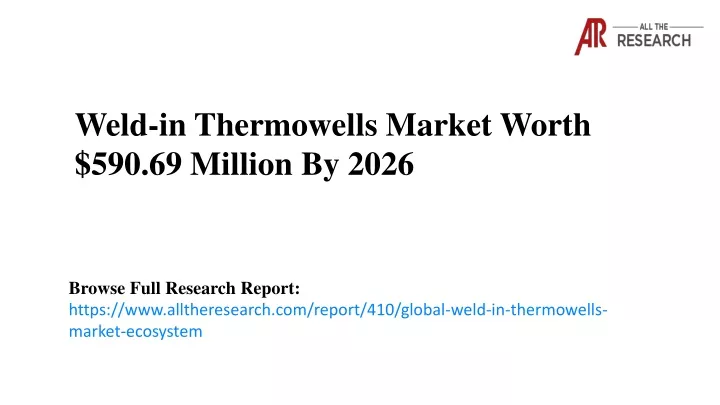 weld in thermowells market worth 590 69 million