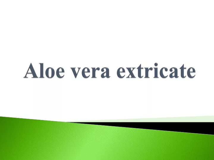 aloe vera extricate